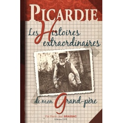 Les histoires extraordinaires de mon Grand-Père : Picardie