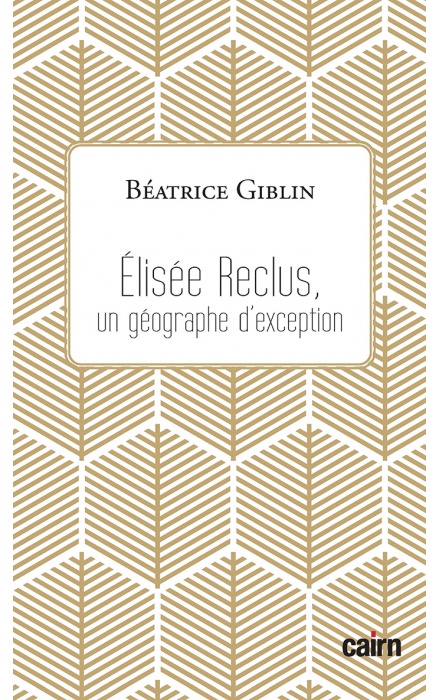 Elisée Reclus, géographe d'exception
