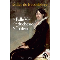 La Folle vie d'une duchesse de Napoléon