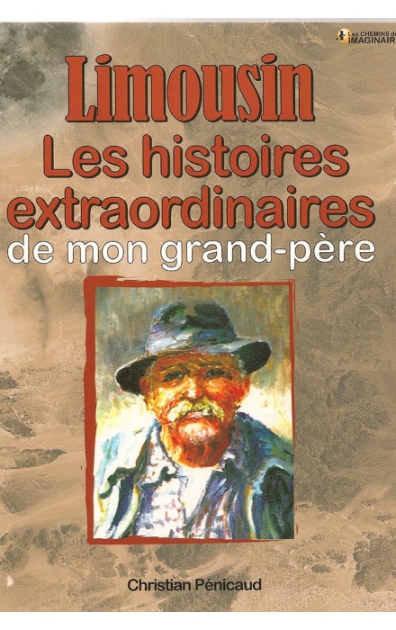Les Histoires extraordinaires de mon grand-père : Limousin