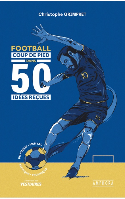 Football - Coup de pied dans 50 idées reçues