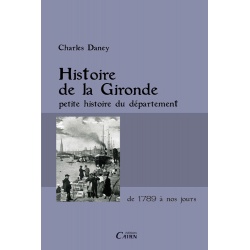 Histoire de la Gironde, petite histoire du département de 1789 à nos jours