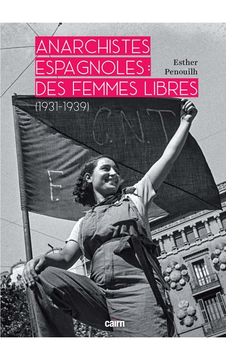 Anarchistes espagnoles : Des femmes libres 1931-1939