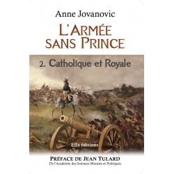 L'Armée sans prince Tome 2 - Catholique et Royale