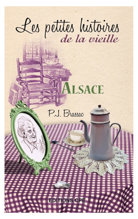Les petites histoires de la vieille : Alsace