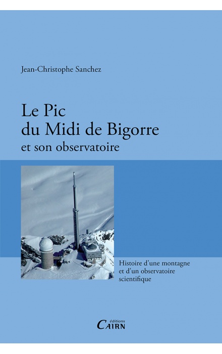 Le Pic du Midi de Bigorre et son observatoire 